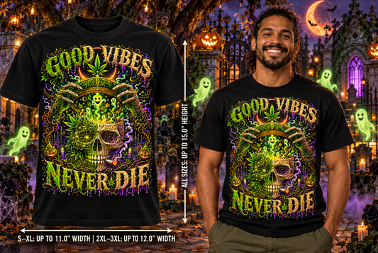 Good Vibes Never Die | Halloween Stoner T-Shirt