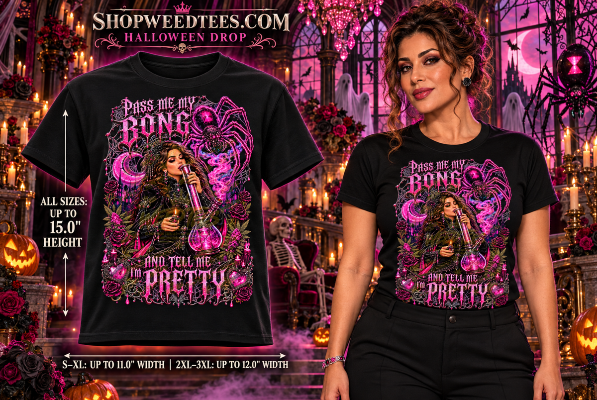 Pass Me My Bong and Tell Me I’m Pretty – Gothic Glam | Halloween Stoner T-Shirt