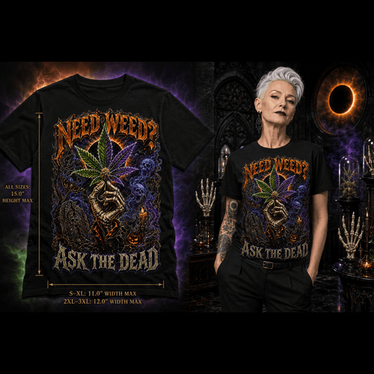 Need Weed? Ask The Dead | Halloween Stoner T-Shirt